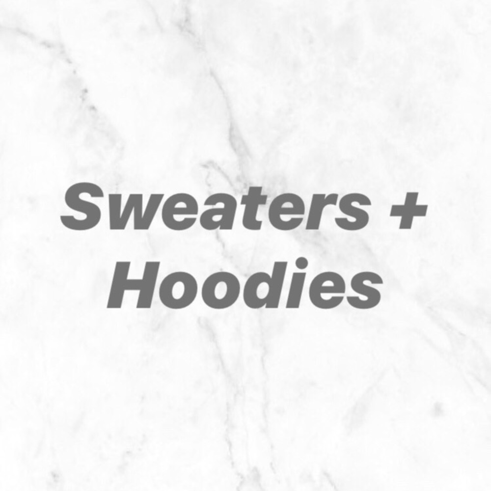 Sweaters + Hoodies